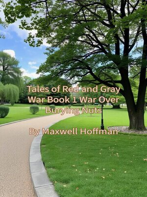 cover image of Tales of Red and Gray War Book 1 War Over Burying Nuts